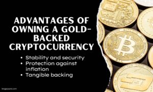 Advantages of owning a gold-backed cryptocurrency