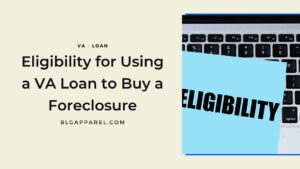 Eligibility for Using a VA Loan to Buy a Foreclosure