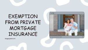 Exemption from Private Mortgage Insurance