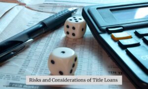 Risks and Considerations of Title Loans