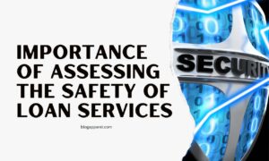 Importance of assessing the safety of loan services