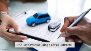 The Loan Process Using a Car as Collateral