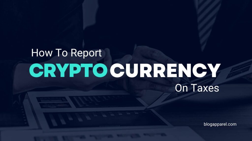 How To Report Cryptocurrency On Taxes