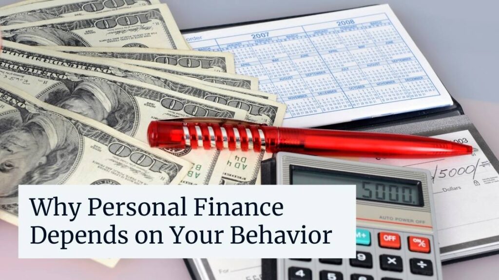 why is personal finance dependent upon your behavior