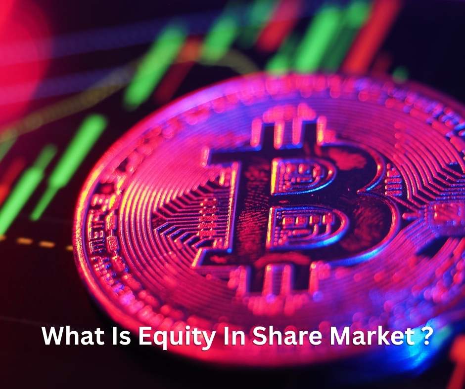 What Is Equity In Share Market? Role of Equity in Share Markets