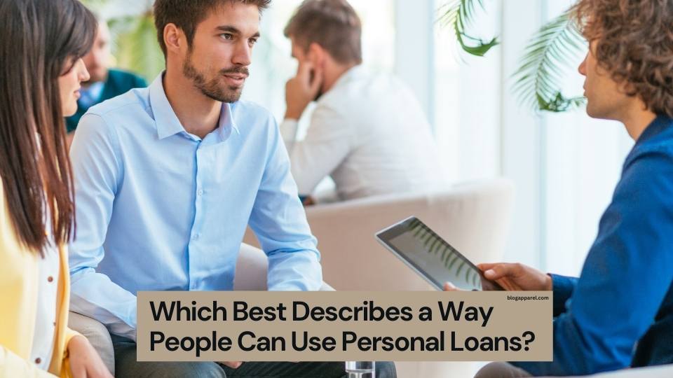 Which Best Describes a Way People Can Use Personal Loans?