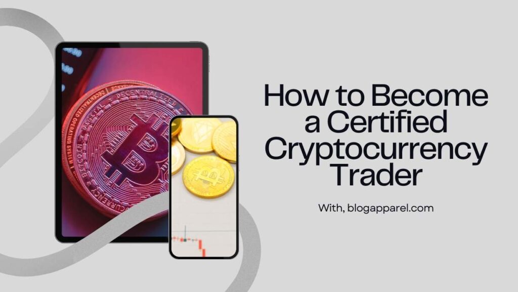 How to Become a Certified Cryptocurrency Trader?